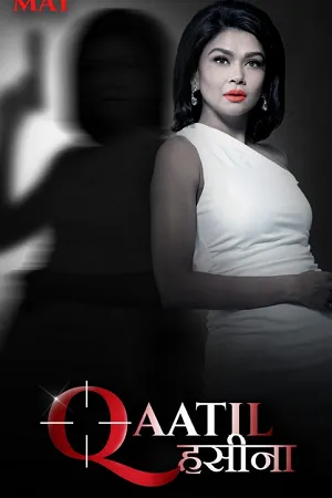 Qaatil Hasina 2024 Season 1 Hindi Audio [ALL EPISODES] HD Poster Download - filmyfly